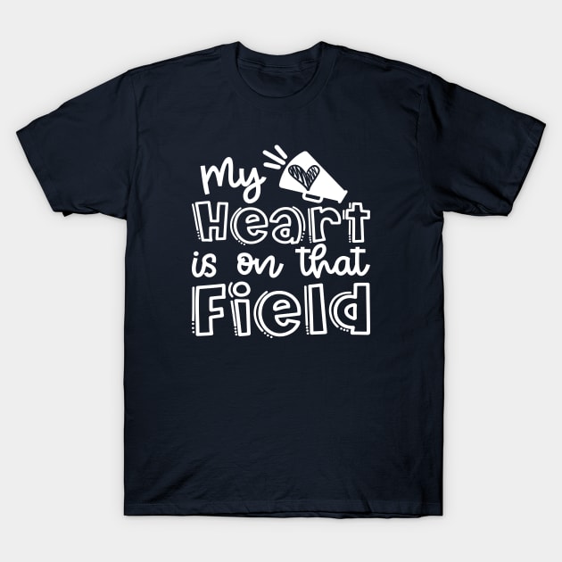 My Heart Is On That Field Cheerleader Mom Cute T-Shirt by GlimmerDesigns